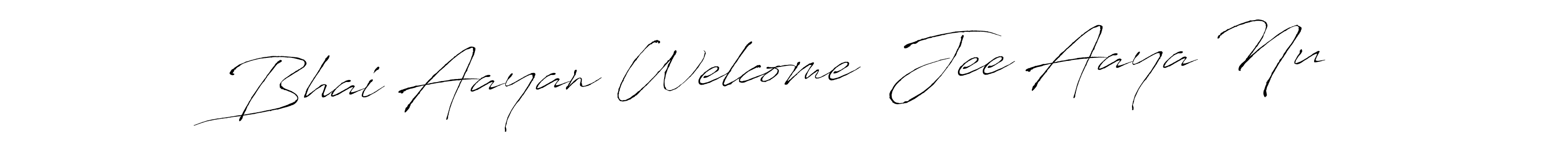 Make a short Bhai Aayan Welcome  Jee Aaya Nu signature style. Manage your documents anywhere anytime using Antro_Vectra. Create and add eSignatures, submit forms, share and send files easily. Bhai Aayan Welcome  Jee Aaya Nu signature style 6 images and pictures png