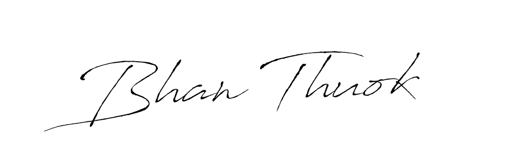 Create a beautiful signature design for name Bhan Thuok. With this signature (Antro_Vectra) fonts, you can make a handwritten signature for free. Bhan Thuok signature style 6 images and pictures png