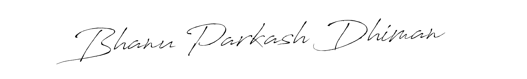 How to make Bhanu Parkash Dhiman signature? Antro_Vectra is a professional autograph style. Create handwritten signature for Bhanu Parkash Dhiman name. Bhanu Parkash Dhiman signature style 6 images and pictures png