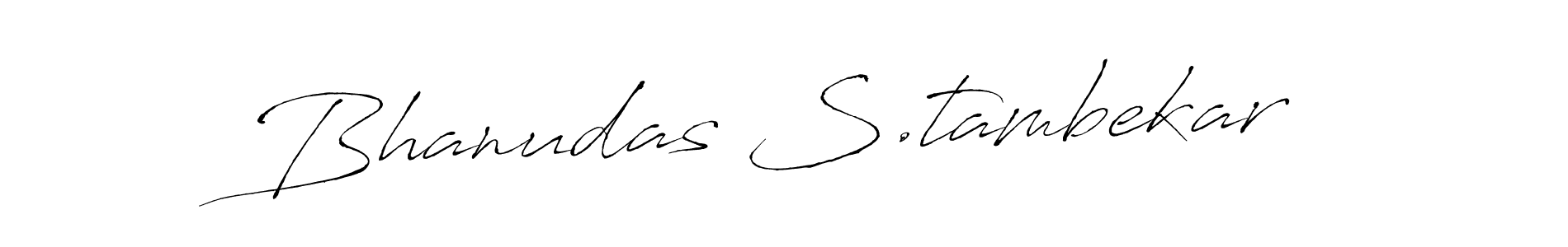 Make a beautiful signature design for name Bhanudas S.tambekar. With this signature (Antro_Vectra) style, you can create a handwritten signature for free. Bhanudas S.tambekar signature style 6 images and pictures png