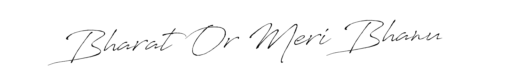 Make a beautiful signature design for name Bharat Or Meri Bhanu. With this signature (Antro_Vectra) style, you can create a handwritten signature for free. Bharat Or Meri Bhanu signature style 6 images and pictures png