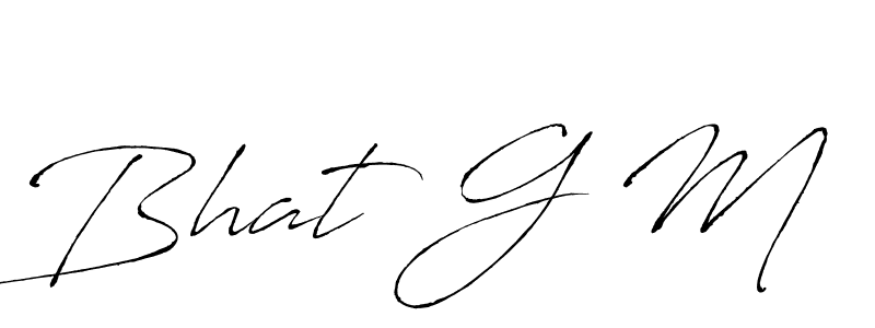 Design your own signature with our free online signature maker. With this signature software, you can create a handwritten (Antro_Vectra) signature for name Bhat G M. Bhat G M signature style 6 images and pictures png