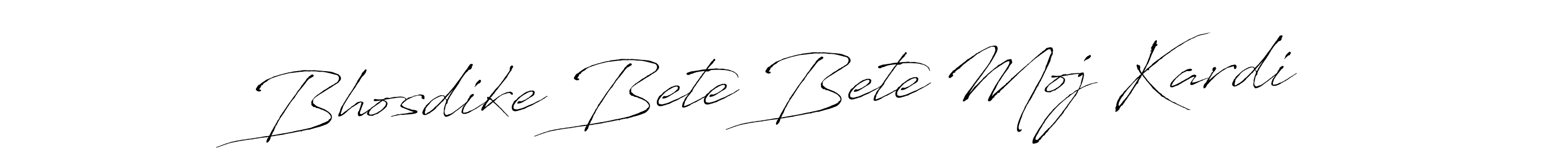 It looks lik you need a new signature style for name Bhosdike Bete Bete Moj Kardi. Design unique handwritten (Antro_Vectra) signature with our free signature maker in just a few clicks. Bhosdike Bete Bete Moj Kardi signature style 6 images and pictures png