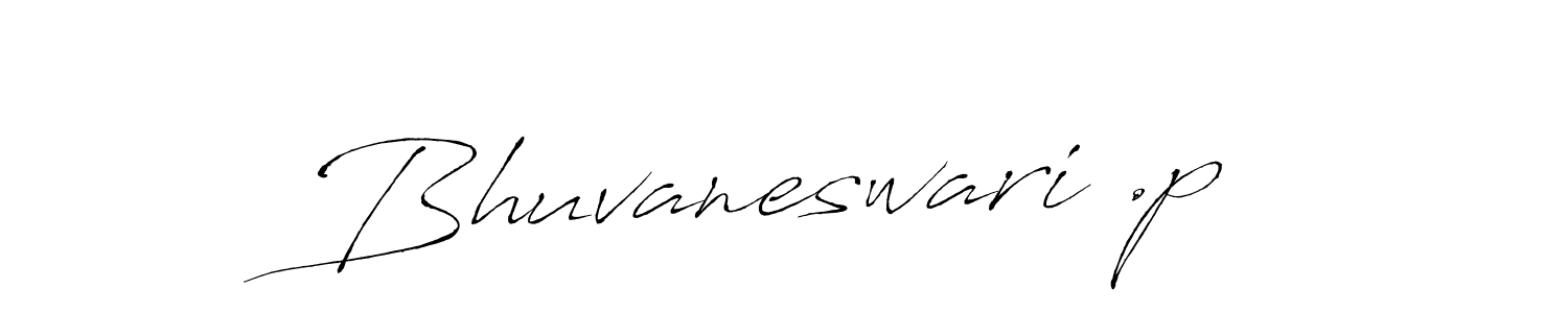 Make a beautiful signature design for name Bhuvaneswari .p. With this signature (Antro_Vectra) style, you can create a handwritten signature for free. Bhuvaneswari .p signature style 6 images and pictures png