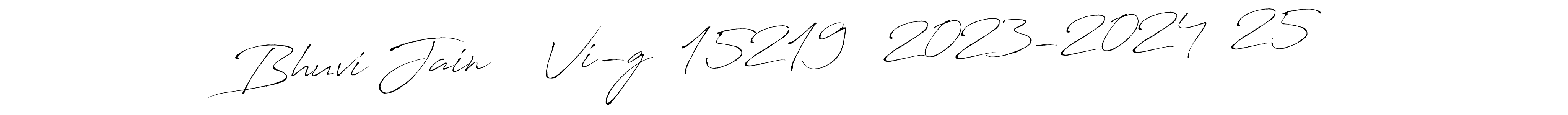 The best way (Antro_Vectra) to make a short signature is to pick only two or three words in your name. The name Bhuvi Jain    Vi-g  15219   2023-2024  25 include a total of six letters. For converting this name. Bhuvi Jain    Vi-g  15219   2023-2024  25 signature style 6 images and pictures png