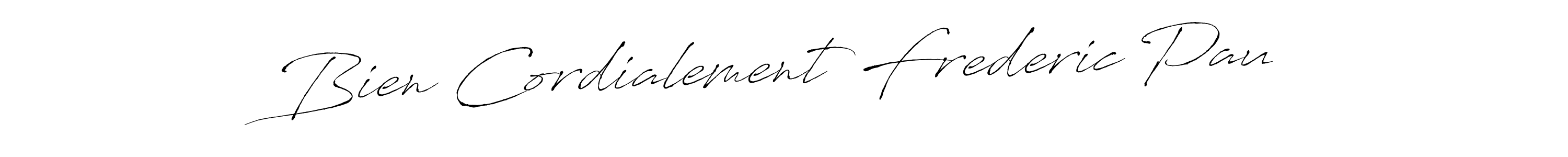 Design your own signature with our free online signature maker. With this signature software, you can create a handwritten (Antro_Vectra) signature for name Bien Cordialement Frederic Pau. Bien Cordialement Frederic Pau signature style 6 images and pictures png