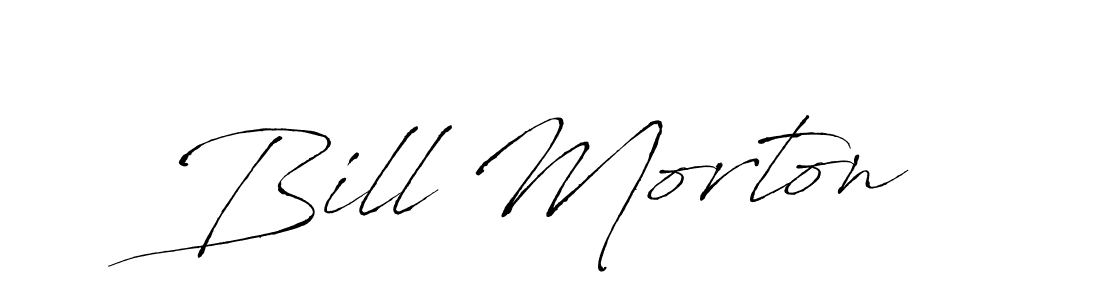 You should practise on your own different ways (Antro_Vectra) to write your name (Bill Morton) in signature. don't let someone else do it for you. Bill Morton signature style 6 images and pictures png