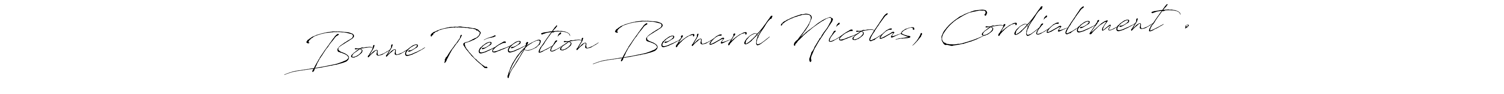 The best way (Antro_Vectra) to make a short signature is to pick only two or three words in your name. The name Bonne Réception Bernard Nicolas, Cordialement . include a total of six letters. For converting this name. Bonne Réception Bernard Nicolas, Cordialement . signature style 6 images and pictures png