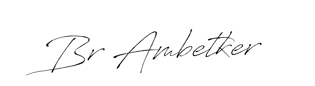 Br Ambetker stylish signature style. Best Handwritten Sign (Antro_Vectra) for my name. Handwritten Signature Collection Ideas for my name Br Ambetker. Br Ambetker signature style 6 images and pictures png