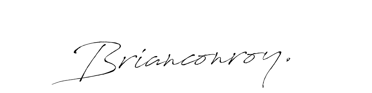 You should practise on your own different ways (Antro_Vectra) to write your name (Brianconroy.) in signature. don't let someone else do it for you. Brianconroy. signature style 6 images and pictures png