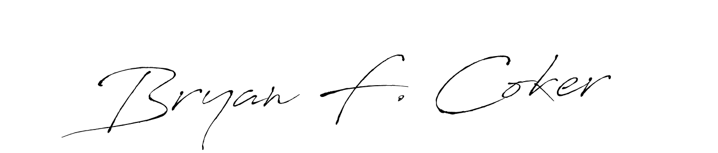 Make a beautiful signature design for name Bryan F. Coker. With this signature (Antro_Vectra) style, you can create a handwritten signature for free. Bryan F. Coker signature style 6 images and pictures png