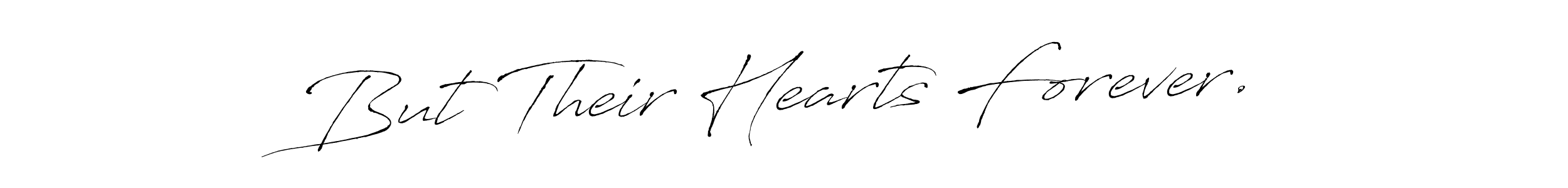 This is the best signature style for the But Their Hearts Forever. name. Also you like these signature font (Antro_Vectra). Mix name signature. But Their Hearts Forever. signature style 6 images and pictures png