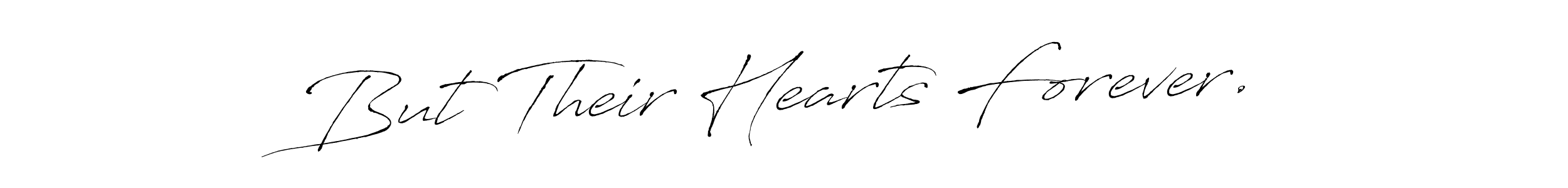 The best way (Antro_Vectra) to make a short signature is to pick only two or three words in your name. The name But Their Hearts Forever. include a total of six letters. For converting this name. But Their Hearts Forever. signature style 6 images and pictures png