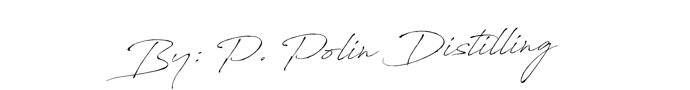 Also we have By: P. Polin Distilling name is the best signature style. Create professional handwritten signature collection using Antro_Vectra autograph style. By: P. Polin Distilling signature style 6 images and pictures png