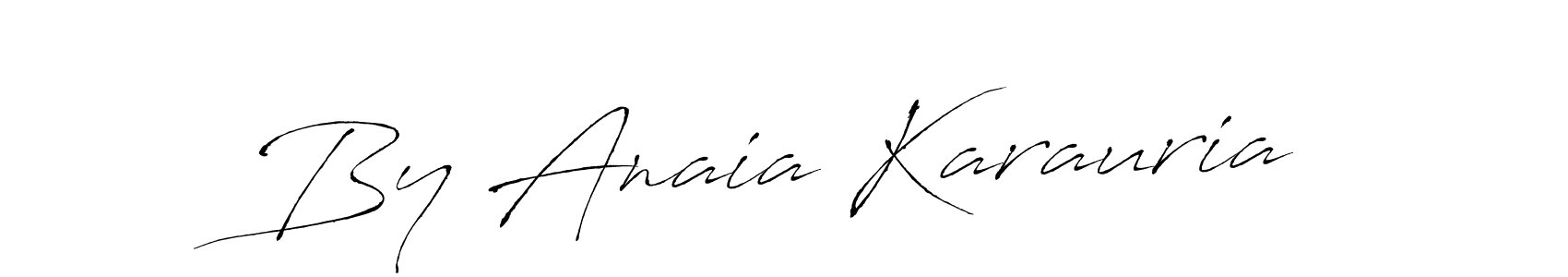 How to make By Anaia Karauria name signature. Use Antro_Vectra style for creating short signs online. This is the latest handwritten sign. By Anaia Karauria signature style 6 images and pictures png
