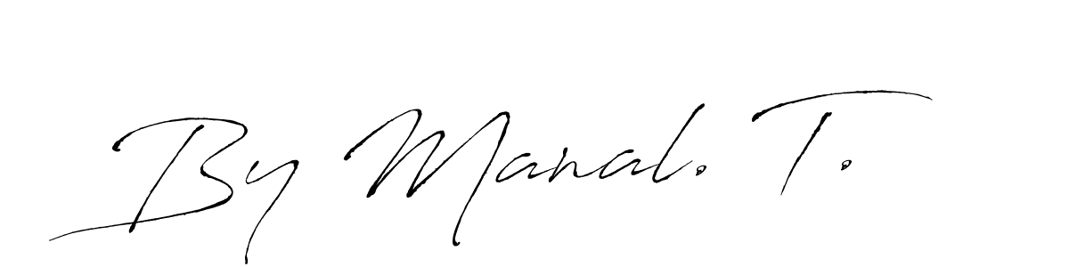 Also You can easily find your signature by using the search form. We will create By Manal. T. name handwritten signature images for you free of cost using Antro_Vectra sign style. By Manal. T. signature style 6 images and pictures png