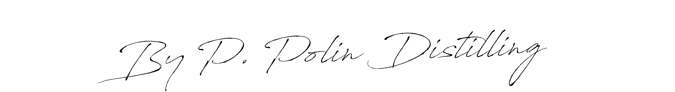 Make a short By P. Polin Distilling signature style. Manage your documents anywhere anytime using Antro_Vectra. Create and add eSignatures, submit forms, share and send files easily. By P. Polin Distilling signature style 6 images and pictures png