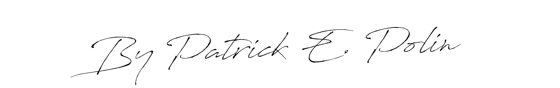 Use a signature maker to create a handwritten signature online. With this signature software, you can design (Antro_Vectra) your own signature for name By Patrick E. Polin. By Patrick E. Polin signature style 6 images and pictures png