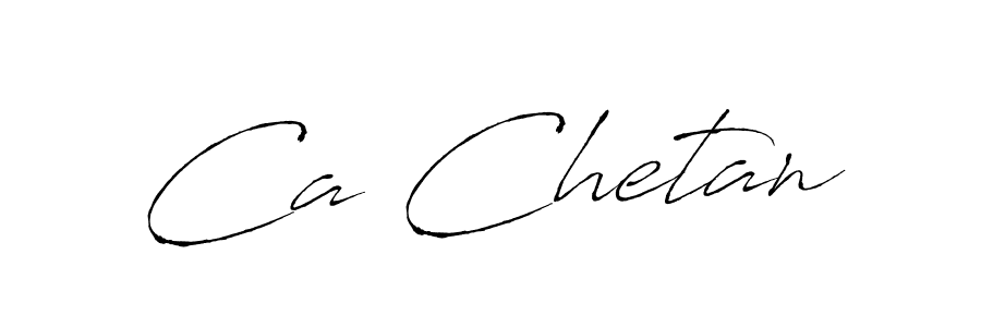 Ca Chetan stylish signature style. Best Handwritten Sign (Antro_Vectra) for my name. Handwritten Signature Collection Ideas for my name Ca Chetan. Ca Chetan signature style 6 images and pictures png