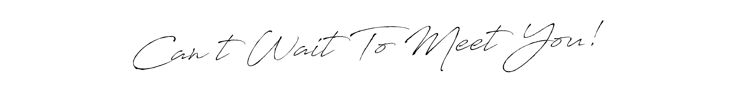 Can’t Wait To Meet You! stylish signature style. Best Handwritten Sign (Antro_Vectra) for my name. Handwritten Signature Collection Ideas for my name Can’t Wait To Meet You!. Can’t Wait To Meet You! signature style 6 images and pictures png
