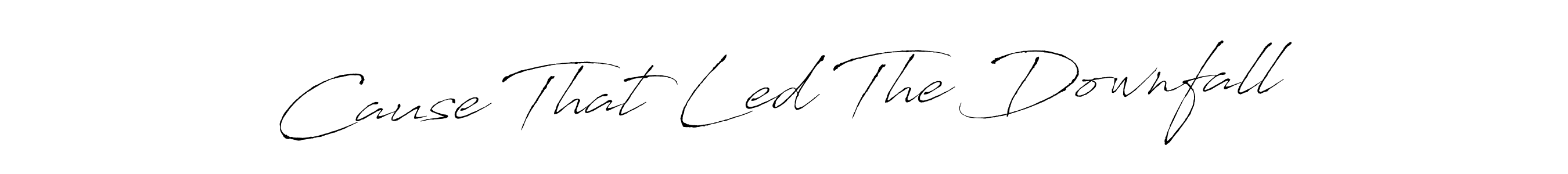 Make a beautiful signature design for name Cause That Led The Downfall. Use this online signature maker to create a handwritten signature for free. Cause That Led The Downfall signature style 6 images and pictures png