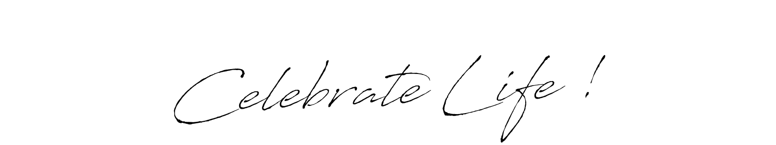 It looks lik you need a new signature style for name Celebrate Life !. Design unique handwritten (Antro_Vectra) signature with our free signature maker in just a few clicks. Celebrate Life ! signature style 6 images and pictures png