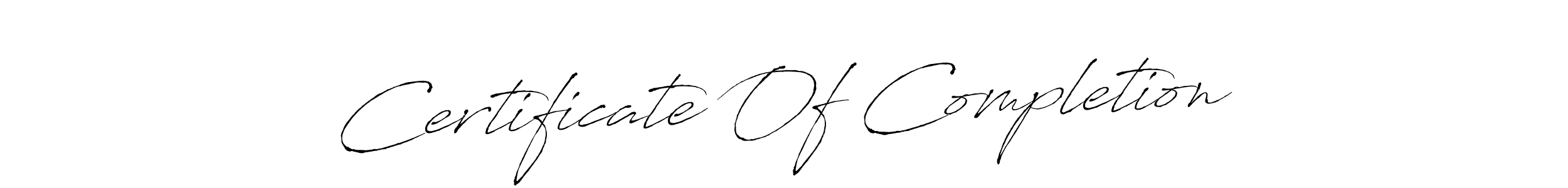 Certificate Of Completion stylish signature style. Best Handwritten Sign (Antro_Vectra) for my name. Handwritten Signature Collection Ideas for my name Certificate Of Completion. Certificate Of Completion signature style 6 images and pictures png