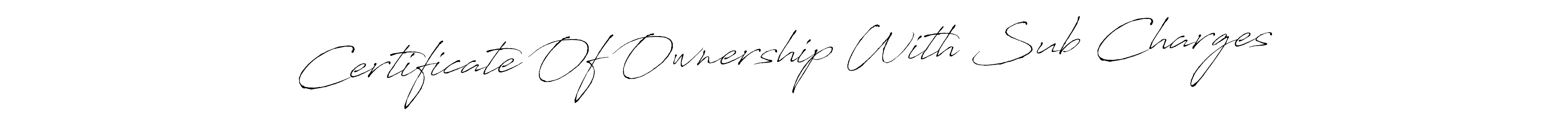 You should practise on your own different ways (Antro_Vectra) to write your name (Certificate Of Ownership With Sub Charges) in signature. don't let someone else do it for you. Certificate Of Ownership With Sub Charges signature style 6 images and pictures png