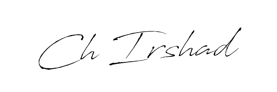 Ch Irshad stylish signature style. Best Handwritten Sign (Antro_Vectra) for my name. Handwritten Signature Collection Ideas for my name Ch Irshad. Ch Irshad signature style 6 images and pictures png