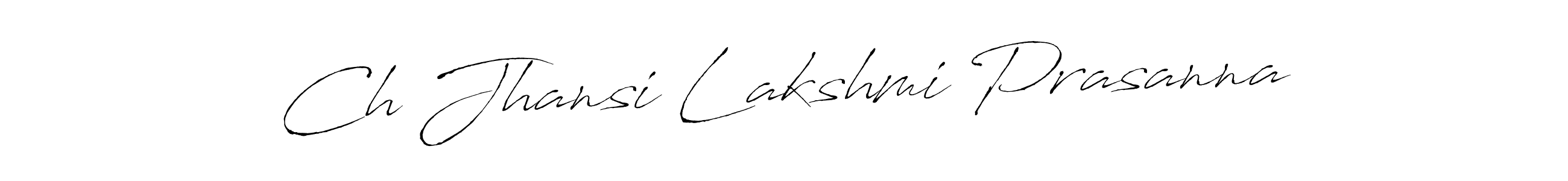 You should practise on your own different ways (Antro_Vectra) to write your name (Ch Jhansi Lakshmi Prasanna) in signature. don't let someone else do it for you. Ch Jhansi Lakshmi Prasanna signature style 6 images and pictures png