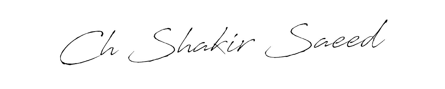 Make a beautiful signature design for name Ch Shakir Saeed. With this signature (Antro_Vectra) style, you can create a handwritten signature for free. Ch Shakir Saeed signature style 6 images and pictures png