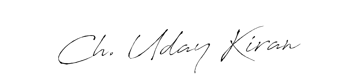 Make a beautiful signature design for name Ch. Uday Kiran. With this signature (Antro_Vectra) style, you can create a handwritten signature for free. Ch. Uday Kiran signature style 6 images and pictures png