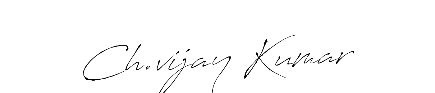 Create a beautiful signature design for name Ch.vijay Kumar. With this signature (Antro_Vectra) fonts, you can make a handwritten signature for free. Ch.vijay Kumar signature style 6 images and pictures png