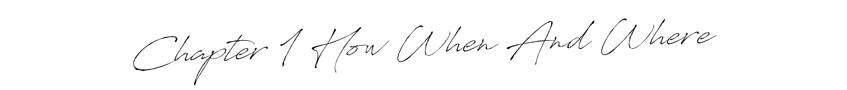 This is the best signature style for the Chapter 1 How When And Where name. Also you like these signature font (Antro_Vectra). Mix name signature. Chapter 1 How When And Where signature style 6 images and pictures png