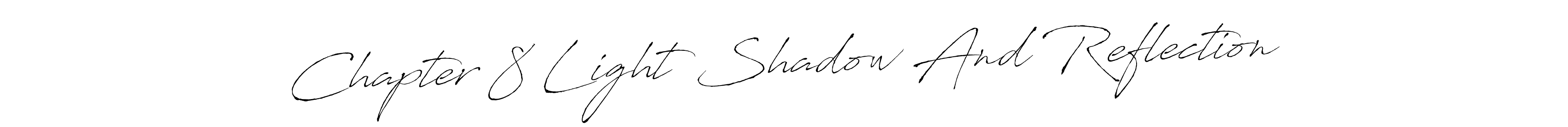 It looks lik you need a new signature style for name Chapter 8 Light Shadow And Reflection. Design unique handwritten (Antro_Vectra) signature with our free signature maker in just a few clicks. Chapter 8 Light Shadow And Reflection signature style 6 images and pictures png