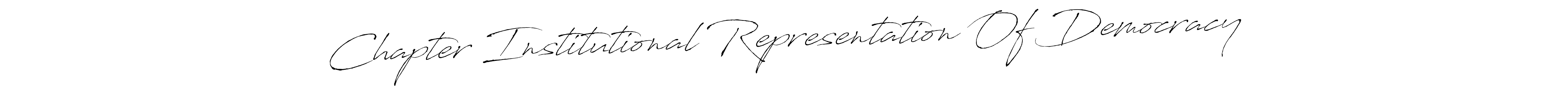 Make a beautiful signature design for name Chapter Institutional Representation Of Democracy. Use this online signature maker to create a handwritten signature for free. Chapter Institutional Representation Of Democracy signature style 6 images and pictures png