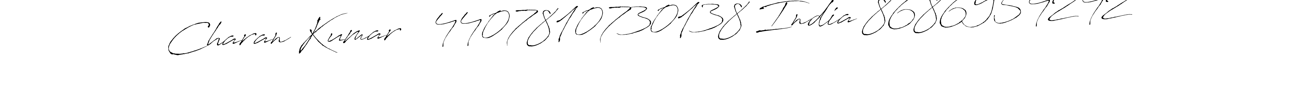 It looks lik you need a new signature style for name Charan Kumar   4407810730138 India 8686954242. Design unique handwritten (Antro_Vectra) signature with our free signature maker in just a few clicks. Charan Kumar   4407810730138 India 8686954242 signature style 6 images and pictures png