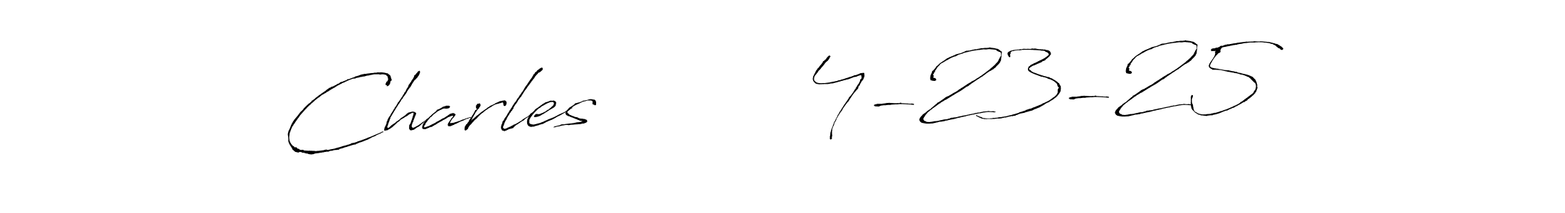 How to make Charles        4-23-25 signature? Antro_Vectra is a professional autograph style. Create handwritten signature for Charles        4-23-25 name. Charles        4-23-25 signature style 6 images and pictures png