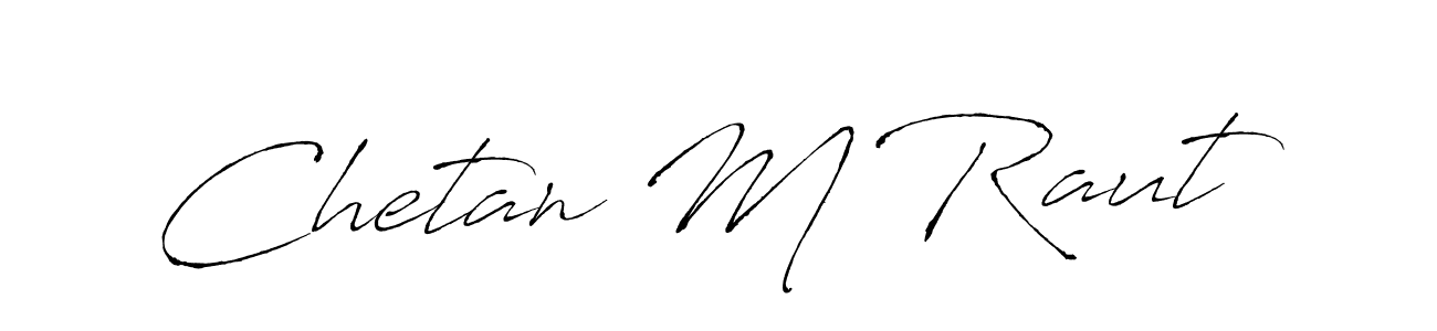 Chetan M Raut stylish signature style. Best Handwritten Sign (Antro_Vectra) for my name. Handwritten Signature Collection Ideas for my name Chetan M Raut. Chetan M Raut signature style 6 images and pictures png