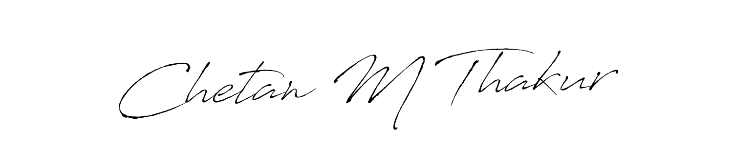 Make a short Chetan M Thakur signature style. Manage your documents anywhere anytime using Antro_Vectra. Create and add eSignatures, submit forms, share and send files easily. Chetan M Thakur signature style 6 images and pictures png