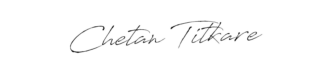 Make a beautiful signature design for name Chetan Titkare. With this signature (Antro_Vectra) style, you can create a handwritten signature for free. Chetan Titkare signature style 6 images and pictures png