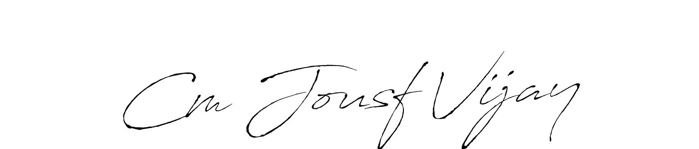 Also we have Cm Jousf Vijay name is the best signature style. Create professional handwritten signature collection using Antro_Vectra autograph style. Cm Jousf Vijay signature style 6 images and pictures png