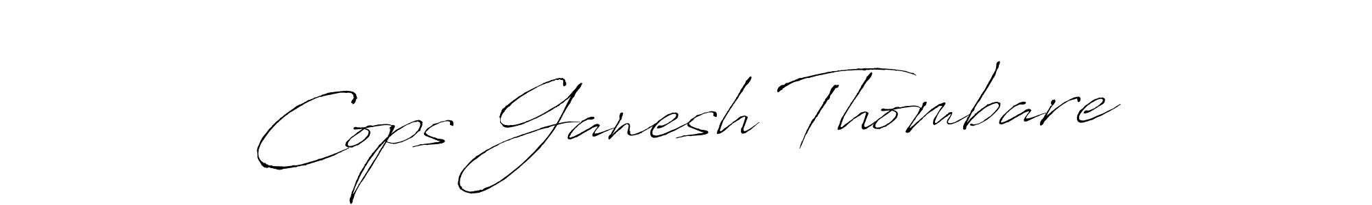 Cops Ganesh Thombare stylish signature style. Best Handwritten Sign (Antro_Vectra) for my name. Handwritten Signature Collection Ideas for my name Cops Ganesh Thombare. Cops Ganesh Thombare signature style 6 images and pictures png