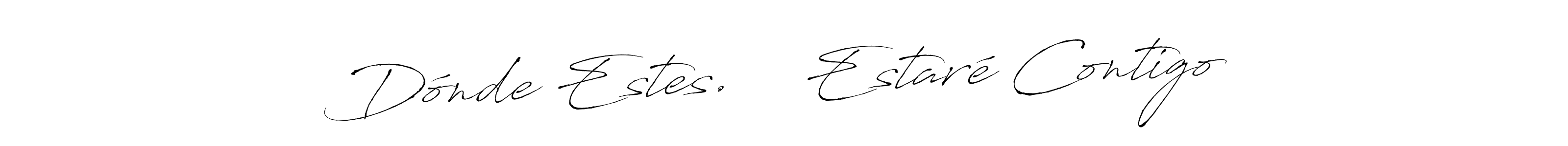 Similarly Antro_Vectra is the best handwritten signature design. Signature creator online .You can use it as an online autograph creator for name Dónde Estes.    Estaré Contigo. Dónde Estes.    Estaré Contigo signature style 6 images and pictures png