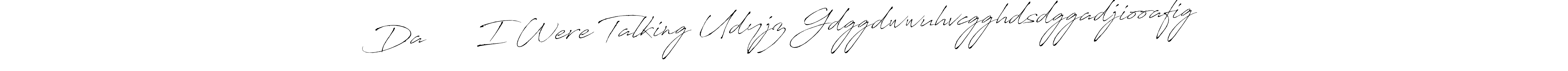 How to make Da এসিত I Were Talking Udyjz Gdggdwwuhvcgghdsdggadjiooafig name signature. Use Antro_Vectra style for creating short signs online. This is the latest handwritten sign. Da এসিত I Were Talking Udyjz Gdggdwwuhvcgghdsdggadjiooafig signature style 6 images and pictures png