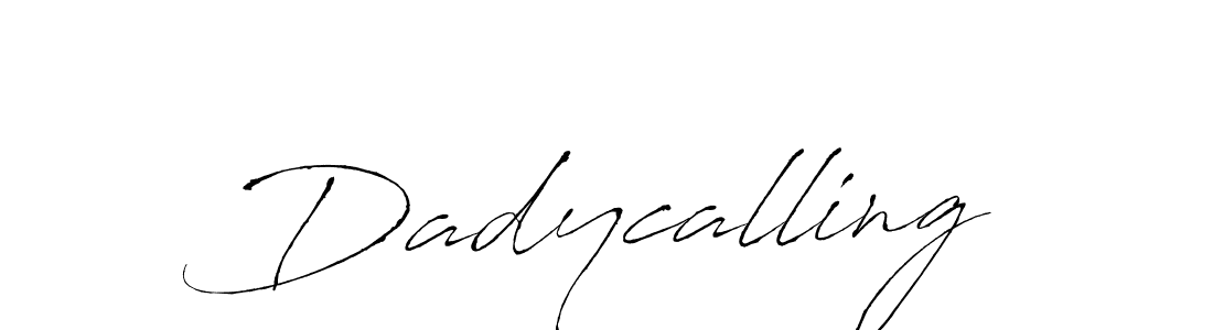 Make a beautiful signature design for name Dadycalling. With this signature (Antro_Vectra) style, you can create a handwritten signature for free. Dadycalling signature style 6 images and pictures png