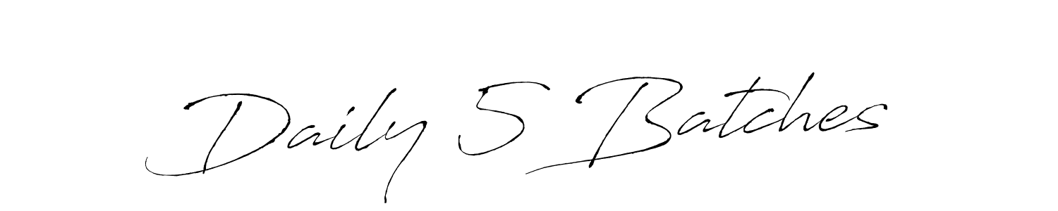 Also we have Daily 5 Batches name is the best signature style. Create professional handwritten signature collection using Antro_Vectra autograph style. Daily 5 Batches signature style 6 images and pictures png