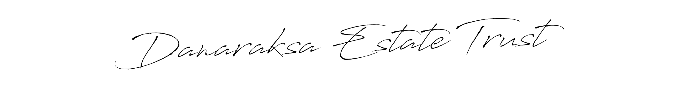 You should practise on your own different ways (Antro_Vectra) to write your name (Danaraksa Estate Trust) in signature. don't let someone else do it for you. Danaraksa Estate Trust signature style 6 images and pictures png