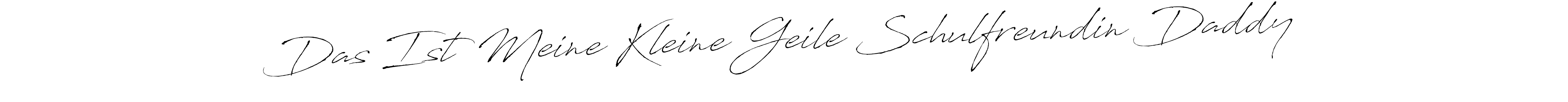 Create a beautiful signature design for name Das Ist Meine Kleine Geile Schulfreundin Daddy. With this signature (Antro_Vectra) fonts, you can make a handwritten signature for free. Das Ist Meine Kleine Geile Schulfreundin Daddy signature style 6 images and pictures png