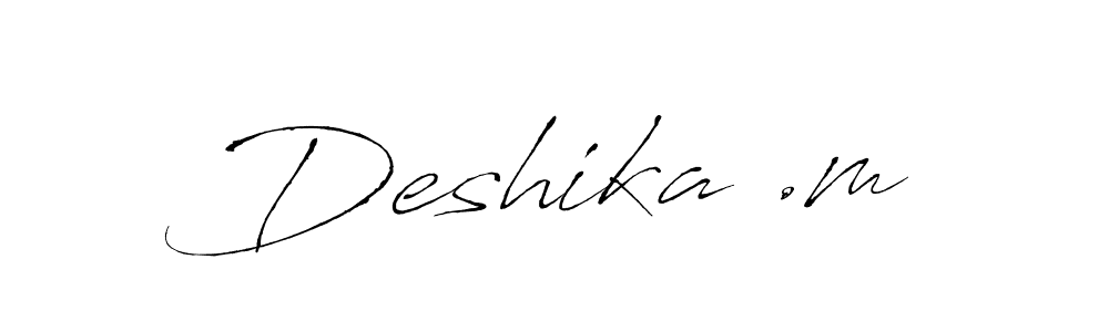 The best way (Antro_Vectra) to make a short signature is to pick only two or three words in your name. The name Deshika .m include a total of six letters. For converting this name. Deshika .m signature style 6 images and pictures png